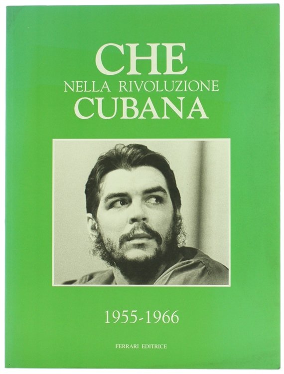 CHE NELLA RIVOLUZIONE CUBANA 18955-1966.