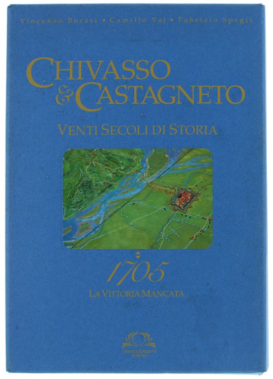 CHIVASSO & CASTAGNETO venti secoli di storia : 1705, la …