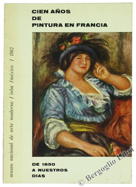 CIEN AÑOS DE PINTURA EN FRANCIA DE 1850 A NUESTROS …