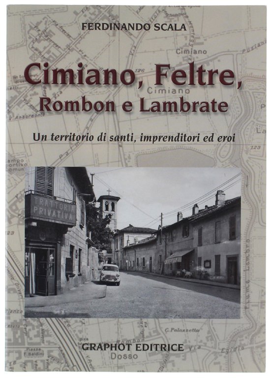 CIMIANO, FELTRE, ROMBON E LAMBRATE. Un territorio di santi, imprenditori … | Immagine Gallery 2