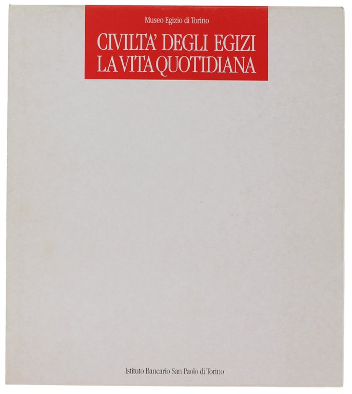 CIVILTA' DEGLI EGIZI. La vita quotidiana. [volume come nuovo]