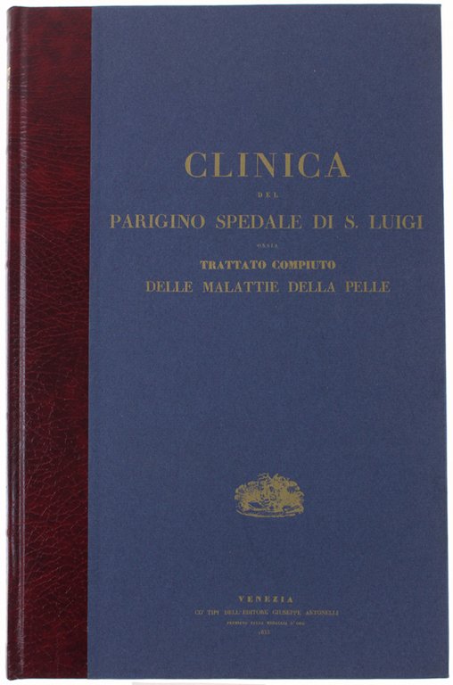 CLINICA DEL PARIGINO SPEDALE DI S. LUIGI OSSIA TRATTATO COMPIUTO …