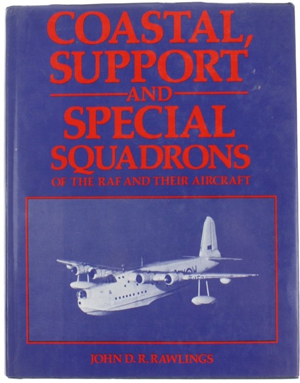 COASTAL, SUPPORT AND SPECIAL SQUADRONS OF THE RAF AND THEIR …