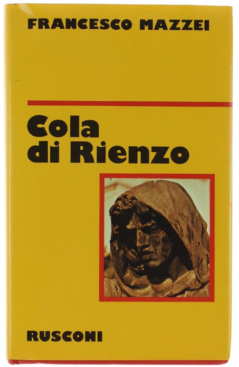 COLA DI RIENZO. La fantastica vita e l'orribile morte del …
