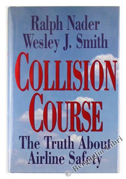 COLLISON COURSE. the Truth About Airline Safety.