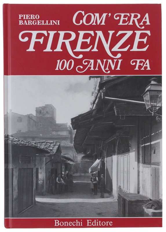 COM'ERA FIRENZE 100 ANNI FA [volume nuovo]