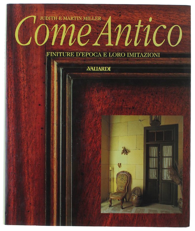 COME ANTICO Finiture d'epoca e loro imitazioni [volume come nuovo]