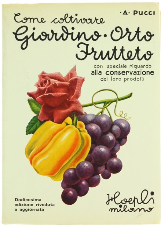 COME COLTIVARE IL GIARDINO, L'ORTO ED IL FRUTTETO E COME …