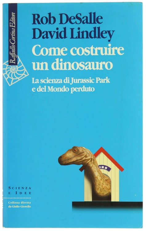 COME COSTRUIRE UN DINOSAURO. La scienza di Jurassic Park e …