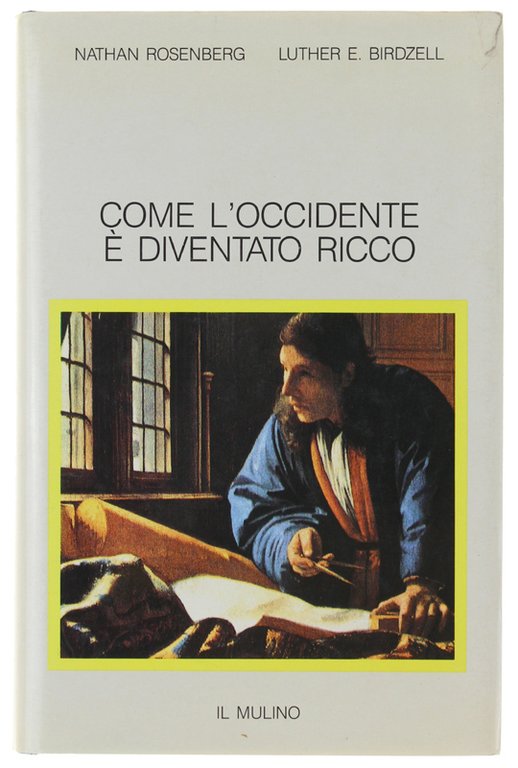 COME L'OCCIDENTE E' DIVENTATO RICCO. Le trasformazioni economiche del mondo …