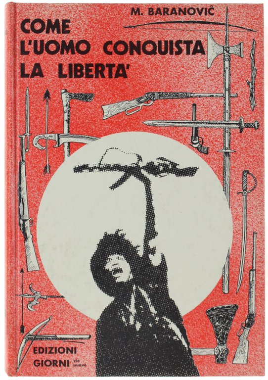 COME L'UOMO CONQUISTA LA LIBERTA'.