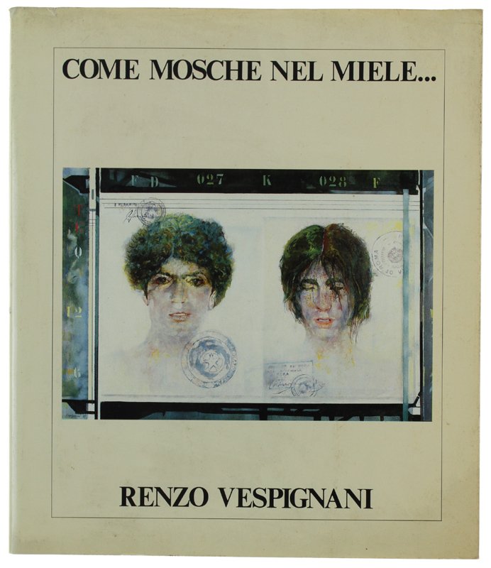 COME MOSCHE NEL MIELE. Olii - Tecniche - Disegni