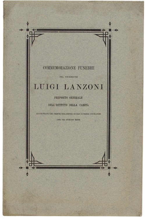 COMMEMORAZIONE FUNEBRE DEL SACERDOTE LUIGI LANZONI PREPOSITO GENERALE DELL'ISTITUTO DELLA …