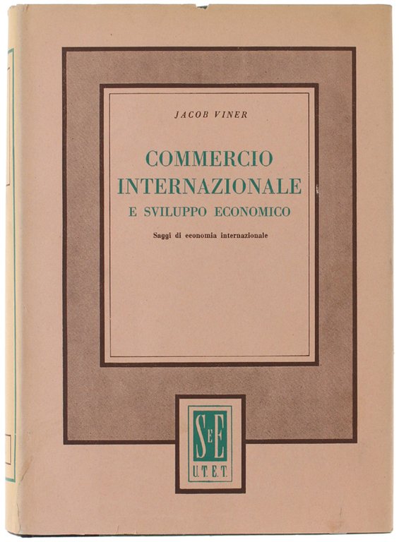 COMMERCIO INTERNAZIONALE E SVILUPPO ECONOMICO. Saggi di economia internazionale. A …