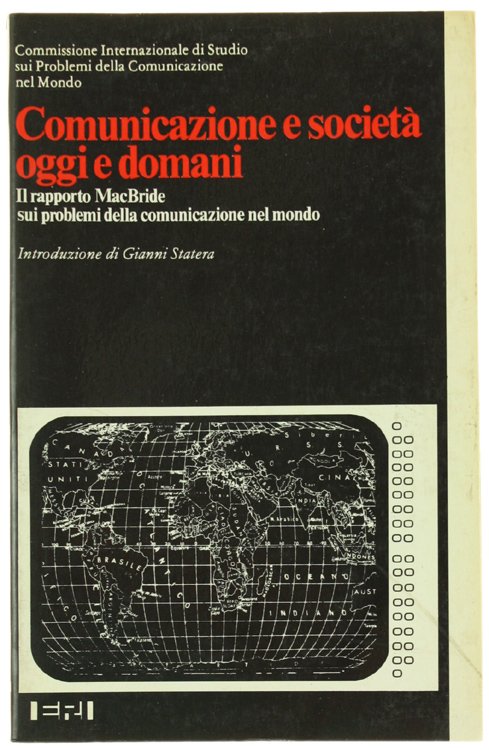 COMUNICAZIONE E SOCIETA' OGGI E DOMANI. Il rapporto MacBride sui …