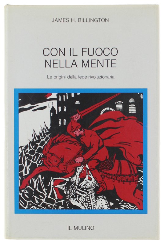 CON IL FUOCO NELLA MENTE. Le origini della fede rivoluzionaria.