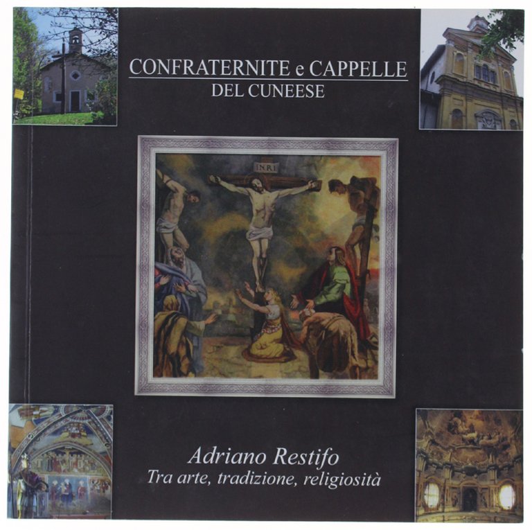 CONFRATERNITE E CAPPELLE DEL CUNEESE tra arte, tradizione, religiosità.