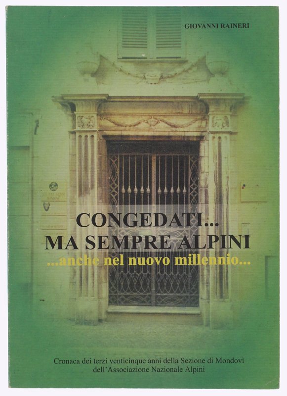 CONGEDATI.MA SEMPRE ALPINI. anche nel nuovo millennio. Cronaca dei terzi …