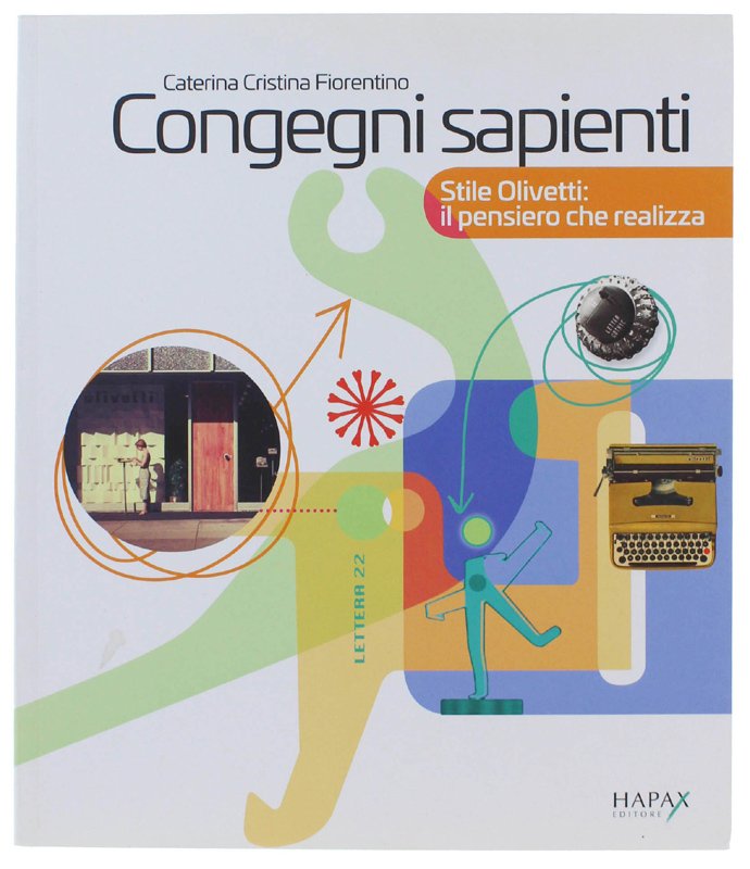 CONGEGNI SAPIENTI. Stile Olivetti: il pensiero che realizza