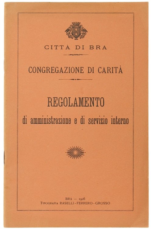 CONGREGAZIONE DI CARITA'. REGOLAMENTO DI AMMINISTRAZIONE E DI SERVIZIO INTERNO.