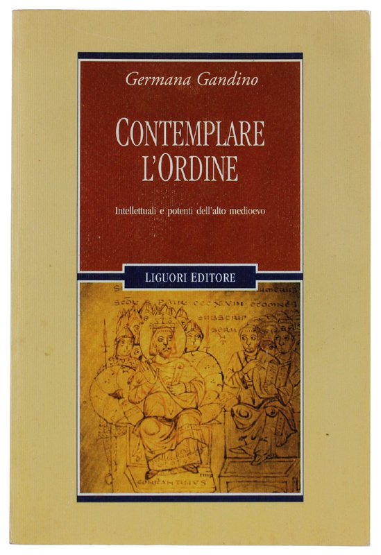 CONTEMPLARE L'ORDINE. Intellettuali e potenti dell'alto Medioevo