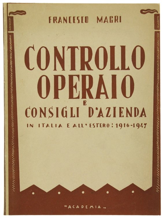 CONTROLLO OPERAIO E CONSIGLI D'AZIENDA IN ITALIA E ALL'ESTERO: 1916-1947.