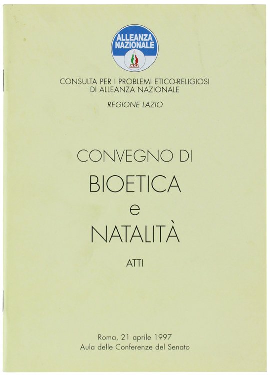 CONVEGNO DI BIOETICA E NATALITA'. Atti. Roma, 21 aprile 1997.
