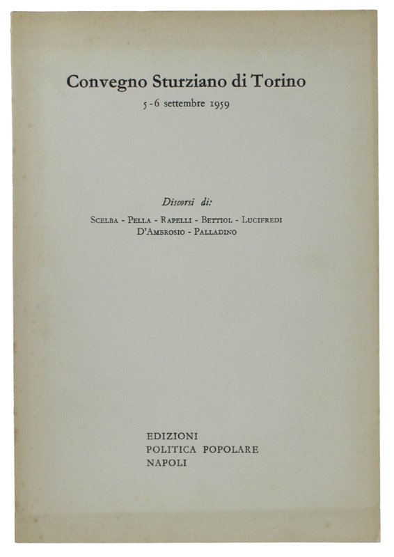 CONVEGNO STURZIANO DI TORINO 5-6 settembre 1959. Discorsi di Scelba, …