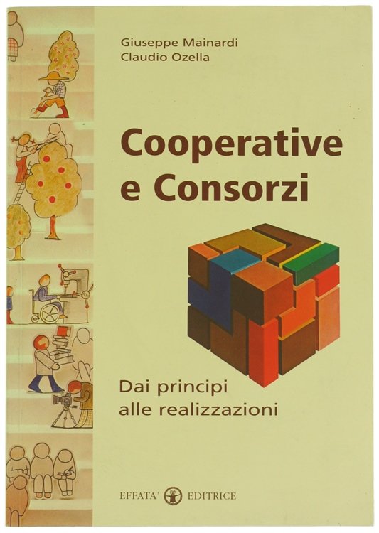 COOPERATIVE E CONSORZI. Dai principi alle realizzazioni.