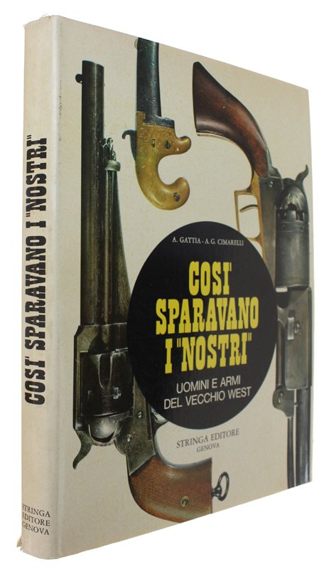 COSI' SPARAVANO I "NOSTRI". Uomini e armi del vecchio west