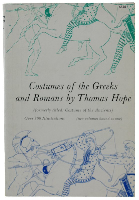 COSTUMES OF THE GREEKS AND ROMANS Formerly Titled Costumes of …