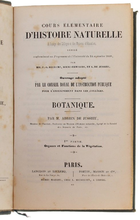 Cours Elémentaire d'Histoire Naturelle. BOTANIQUE, Partie I: Organes et fonctions …