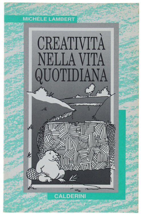 CREATIVITA' NELLA VITA QUOTIDIANA.