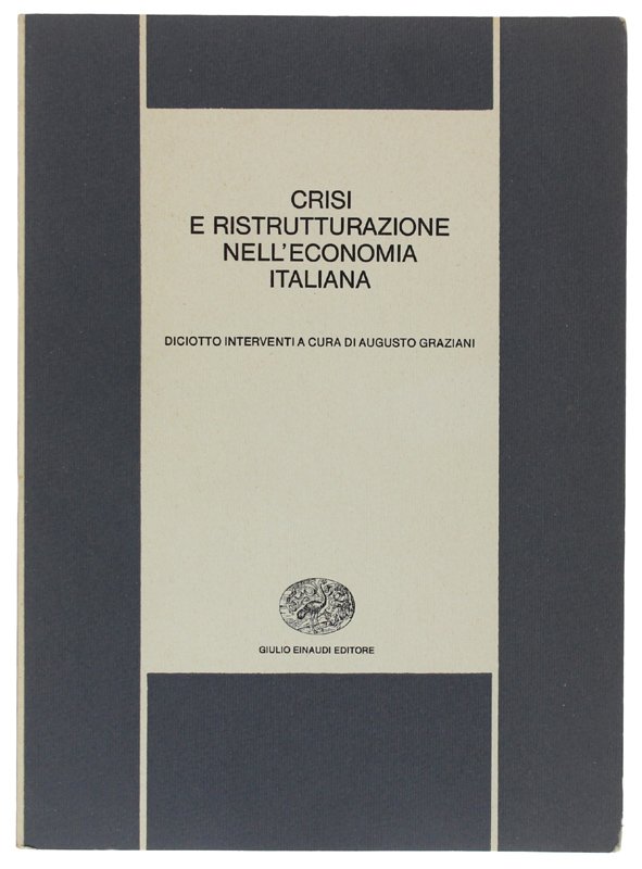 CRISI E RISTRUTTURAZIONE NELL'ECONOMIA ITALIANA. Diciotto interventi a cura di …