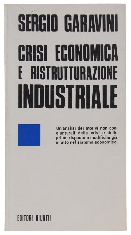 CRISI ECONOMICA E RISTRUTTURAZIONE INDUSTRIALE.