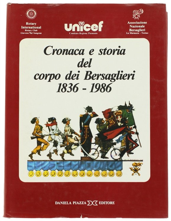 CRONACA E STORIA DEL CORPO DEI BERSAGLIERI 1836-1986.