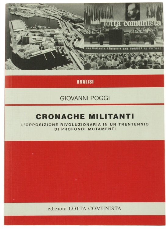 CRONACHE MILITANTI. L'opposizione rivoluzionaria in un trentennio di profondi mutamenti.