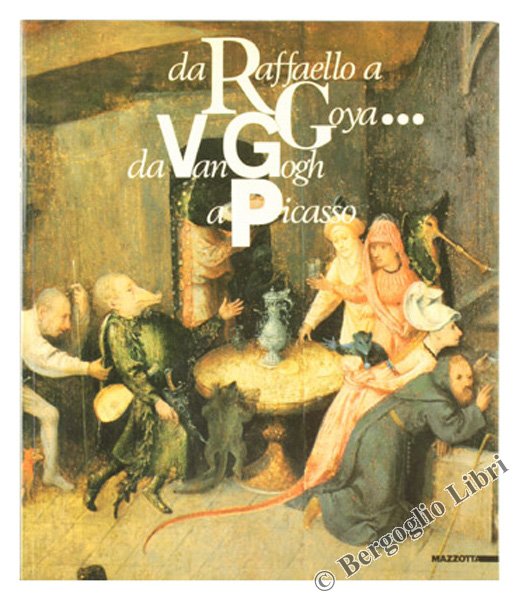 DA RAFFAELLO A GOYA. DA VAN GOGH A PICASSO. 50 …