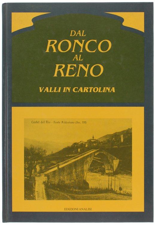 DAL RONCO AL RENO: VALLI IN CARTOLINA. Con uno scritto …