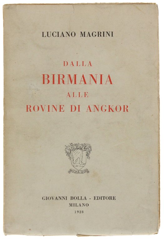DALLA BIRMANIA ALLE ROVINE DI ANGKOR [1a edizione, perfetto]
