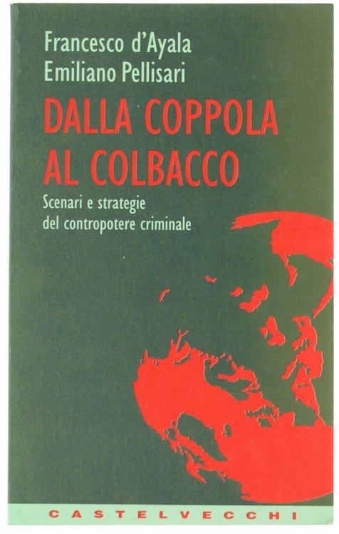 DALLA COPPOLA AL COLBACCO. Scenari e strategie del contropotere criminale.