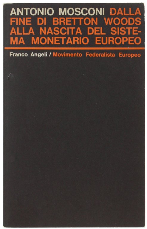 DALLA FINE DI BRETTON WOODS ALLA NASCITA DEL SISTEMA MONETARIO …