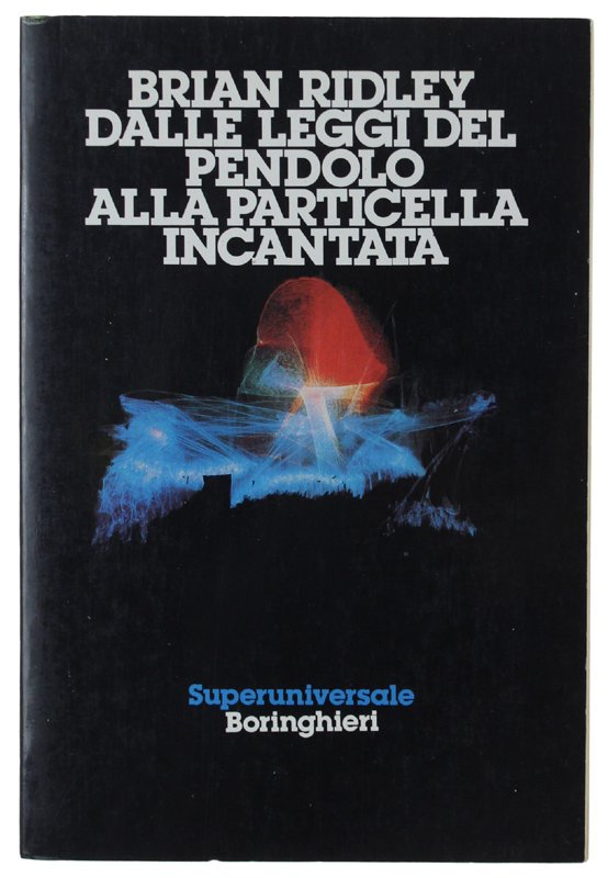 DALLE LEGGI DEL PENDOLO ALLA PARTICELLA INCANTATA.