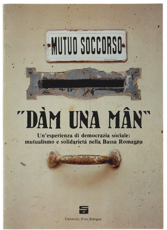 DAM UNA MAN". Un'esperienza di democrazia sociale: mutualismo e solidarietà …