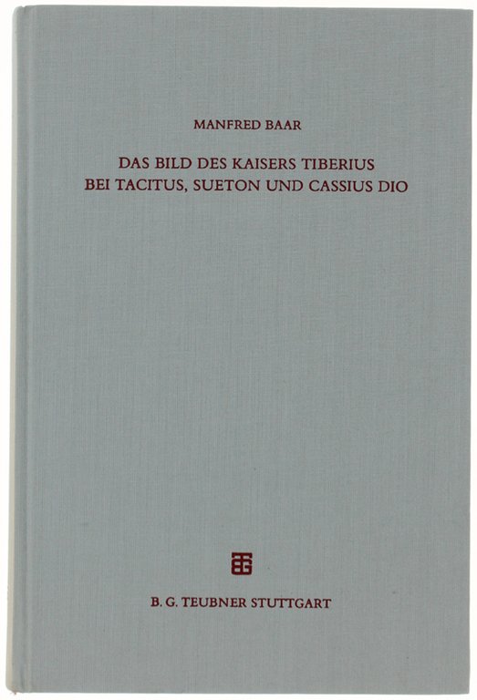 DAS BILD DES KAISERS TIBERIUS BEI TACITUS, SUETON UND CASSIUS …