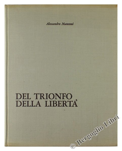 DEL TRIONFO DELLA LIBERTA' [facsimile del manoscritto originale]