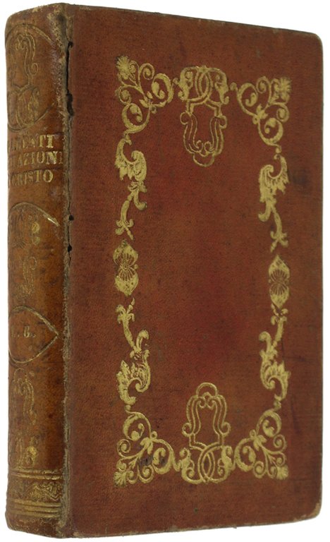 DELLA IMITAZIONE DI CRISTO LIBRI QUATTRO secondo l'antico volgarizzamento ridotto …