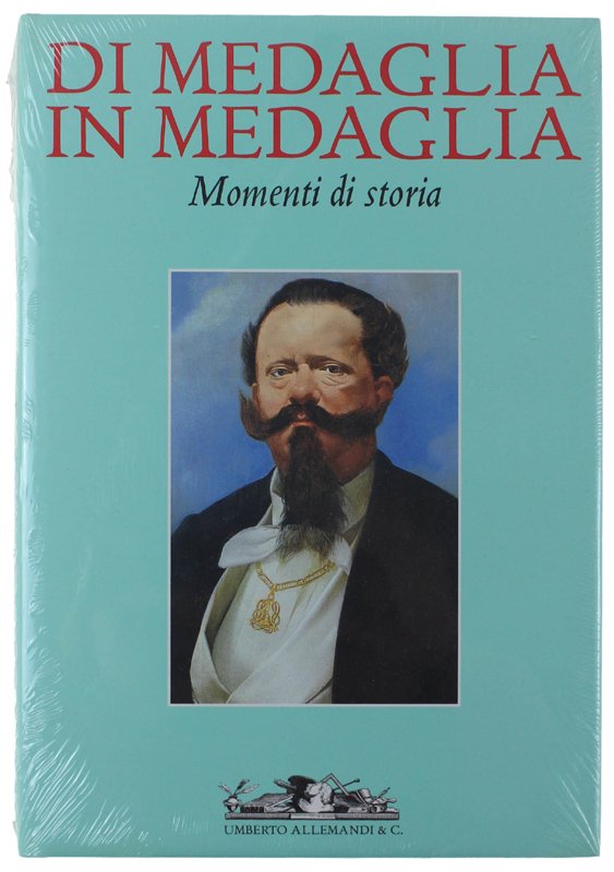 DI MEDAGLIA IN MEDAGLIA. Momenti di storia [nuovo, sigillato]