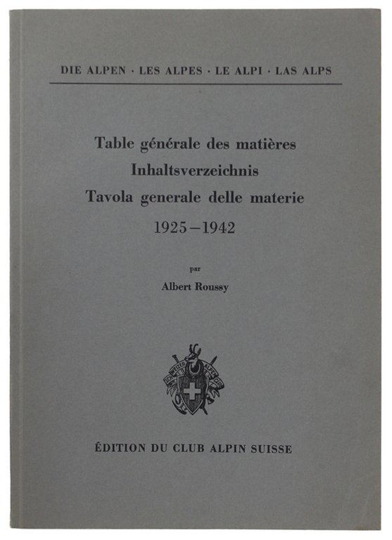 DIE ALPEN, LES ALPES, LE ALPI, LAS ALPS. Table générale des matières 1925-1942.
