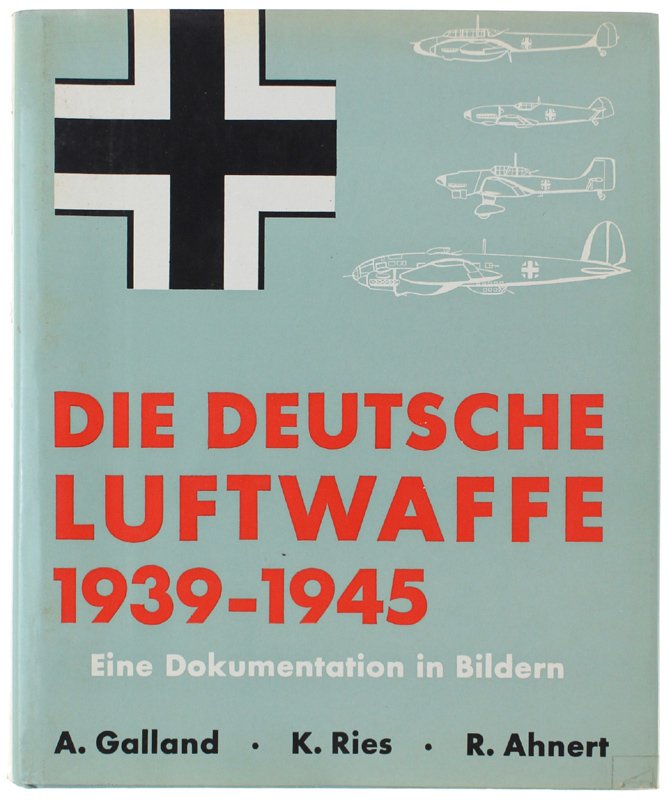 DIE DEUTSCHE LUFTWAFFE 1939-1945. Eine Dokumentation in Bildern.